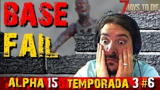 7 DAYS TO DIE - ALPHA 15 #6 BASE FAIL - GAMEPLAY ESPAÑOL PC PS4