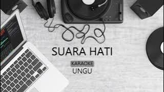 UNGU - SUARA HATI | KARAOKE