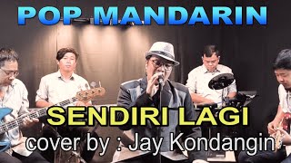 sendiri lagi - pop mandarin - live musik - cover by : Jay Kondangin