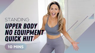 Standing Upper Body No Equipment 10 Minute Quick HIIT Workout