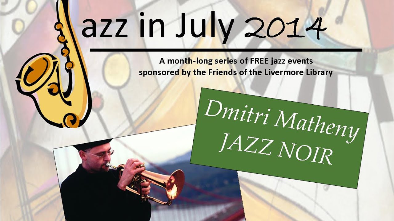 Jazz in July ~ Jazz Noir by Dmitri Matheny Group