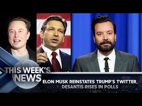 Elon musk reinstates trump's twitter, desantis rises in polls: this week's news | the tonight show