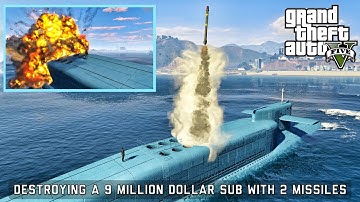 Destroying a 9 million dollar Kosatka Submarine with 2 missiles in GTA 5