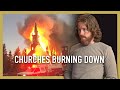 Catholic Churches are Burning Down