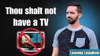 Should Christians Watch Television and Movies? #leavinglegalism