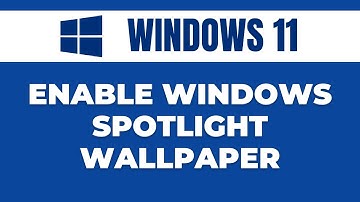 How to Enable Windows Spotlight Wallpaper on Windows 11
