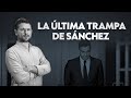 EL PLAN DE SÁNCHEZ PARA VOLVER A GOBERNAR