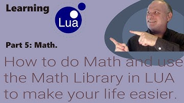 Learning Lua: How to do Math and use the Math Library in Lua to make your life easier