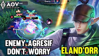 AOV : ELANDOR GAMEPLAY | ENEMY AGRESIF DON'T WORRY - ARENA OF VALOR LIÊNQUÂNMOBILE ROV COT