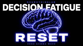 Decision Fatigue Reset | 40Hz Gamma Wave Music to Reboot Mental Clarity【90 min】