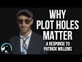 WHY PLOT HOLES MATTER - A Response To Patrick Willems "Shut Up About Plot Holes" | Cynical Reviews