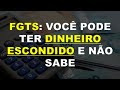 VOCÊ PODE TER DINHEIRO ESCONDIDO DO FGTS E NÃO SABE [CRÉDITOS COMPLEMENTARES]