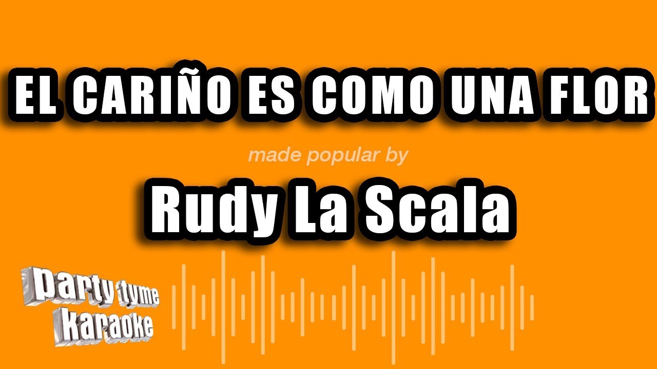 Rudy La Scala - El Cariño Es Como Una Flor (Versión Karaoke)