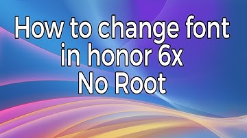 How to change font in any honor Phones[No Root]