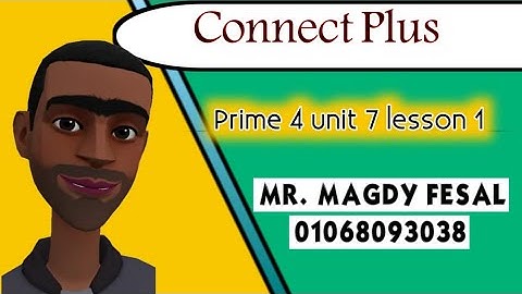Connect Plus Prime 4 unit 7 lesson 1 second term