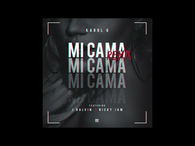 Karol G - Mi Cama (Extended Remix) ft. J Balvin, Nicky Jam class=