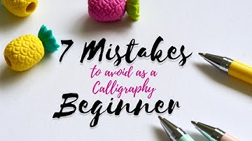 7 Mistakes to Avoid as a Calligraphy Beginner