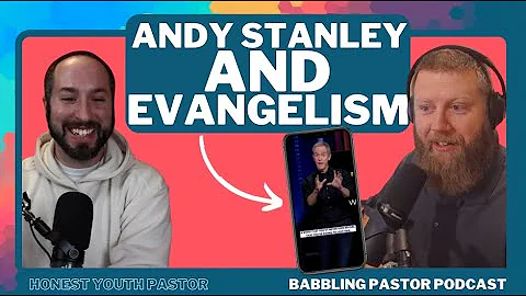 Andy Stanley And Evangelism - A Babbling Pastors P...