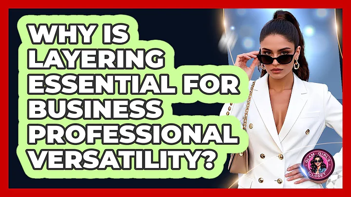 Why Is Layering Essential For Business Professional Versatility? - Glam Girl's Closet