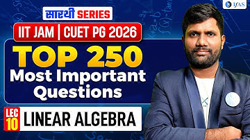 Linear Algebra IIT JAM & CUET PG Mathematics 2026 | Top 250 Most Important Questions | Lec-5 | IFAS