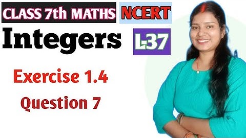 Q 7 , Ex 1.4 - Integers - Chapter 1 - Maths Class 7th - NCERT