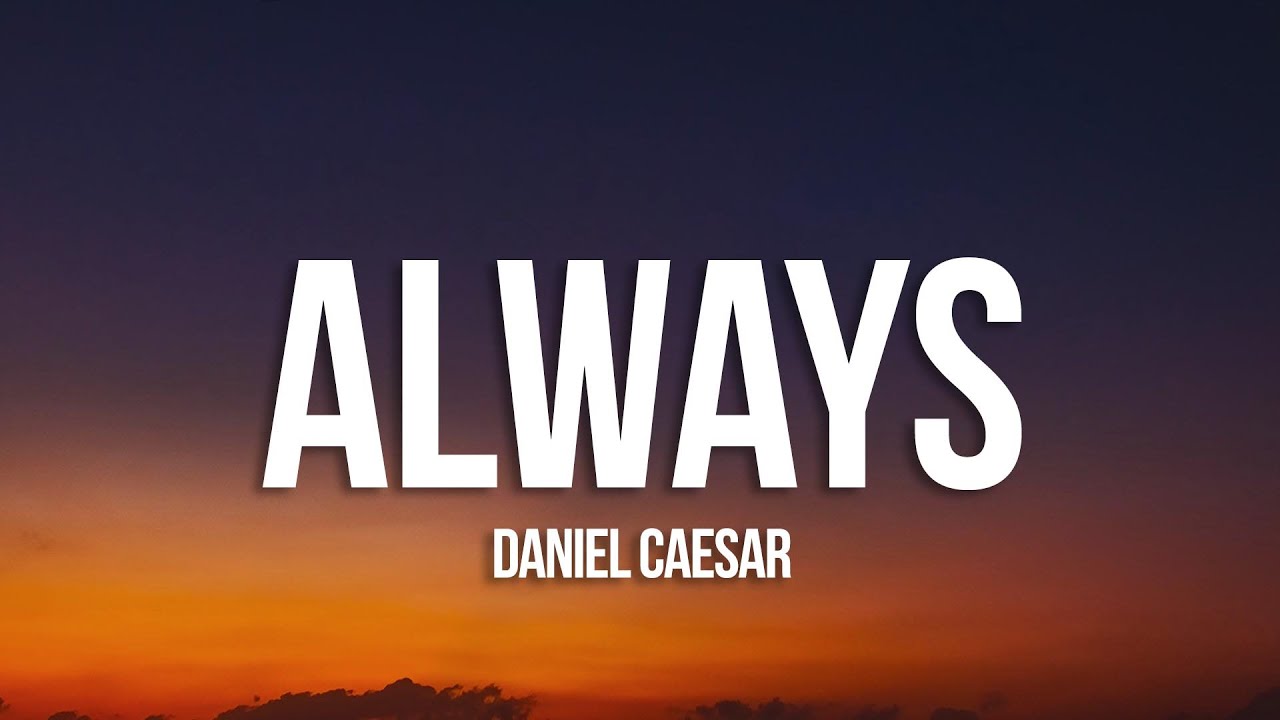 Daniel Caesar - Always (Lyrics)