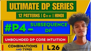 L26 - Subsequences DP | Unbounded DP Core Intuition | Combinations vs Subsequences | Types Explained