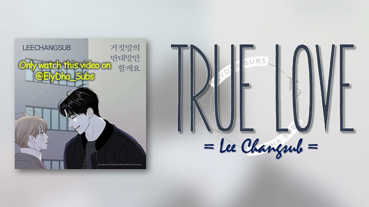 Lee Chang Sub - True Love (거짓말의 반대말만 할게요) [Secret Relationship OST] [RomIEng Lyric]
