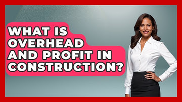 What Is Overhead And Profit In Construction? - Civil Engineering Explained