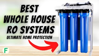 Best Whole House Reverse Osmosis Water Filter System Reviews(Ultimate 2023 RO Guide)