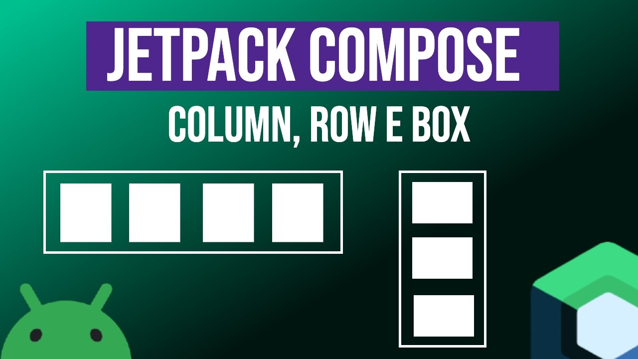 Como Aprender ROW, COLUMN e BOX no JETPACK COMPOSE (literalmente do ...