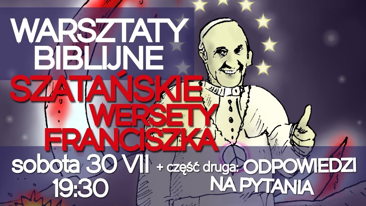Szatańskie wersety Franciszka. Warsztaty Biblijne #31 30.07.2016