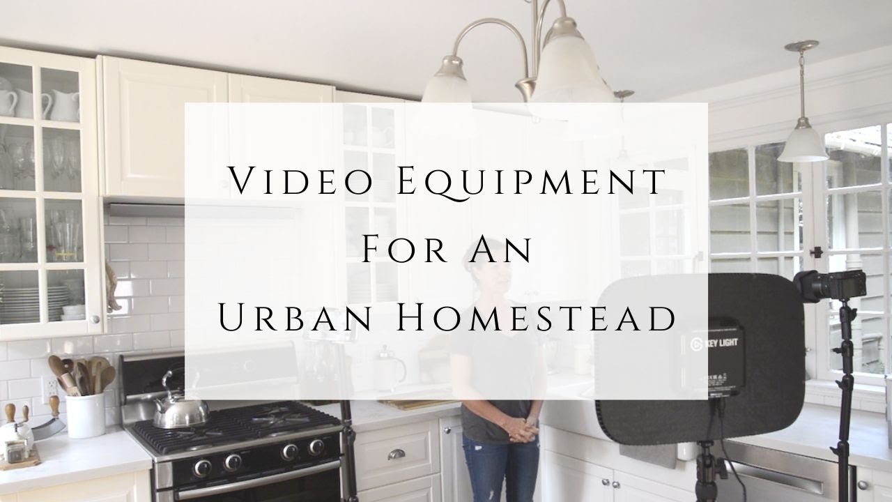 Video Recording Equipment for an Urban Homestead YouTube