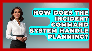 How Does The Incident Command System Handle Planning? - Law Enforcement Insider