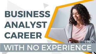 How to Become a Business Analyst with No Experience | Business Analyst | Invensis Learning