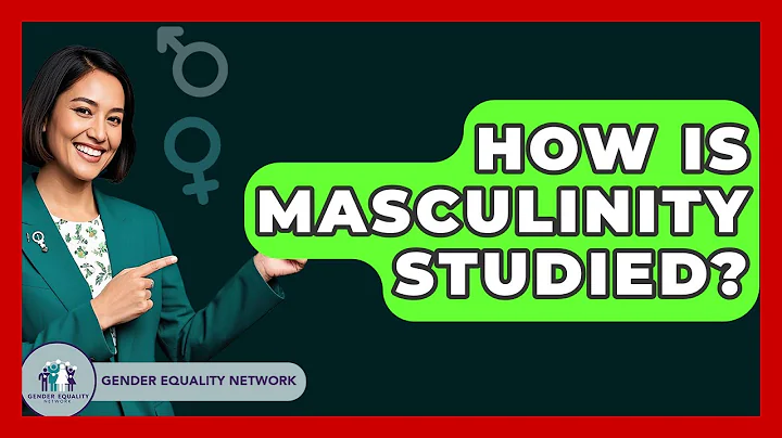How Is Masculinity Studied? - Gender Equality Network