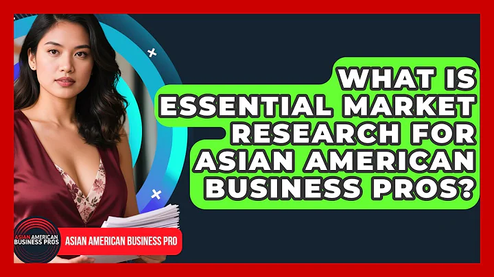 What Is Essential Market Research For Asian American Business Pros? - Asian American Business Pros