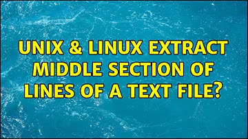 Unix & Linux: Extract middle section of lines of a text file? (2 Solutions!!)