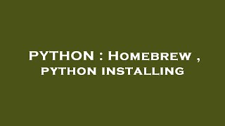 PYTHON : Homebrew , python installing