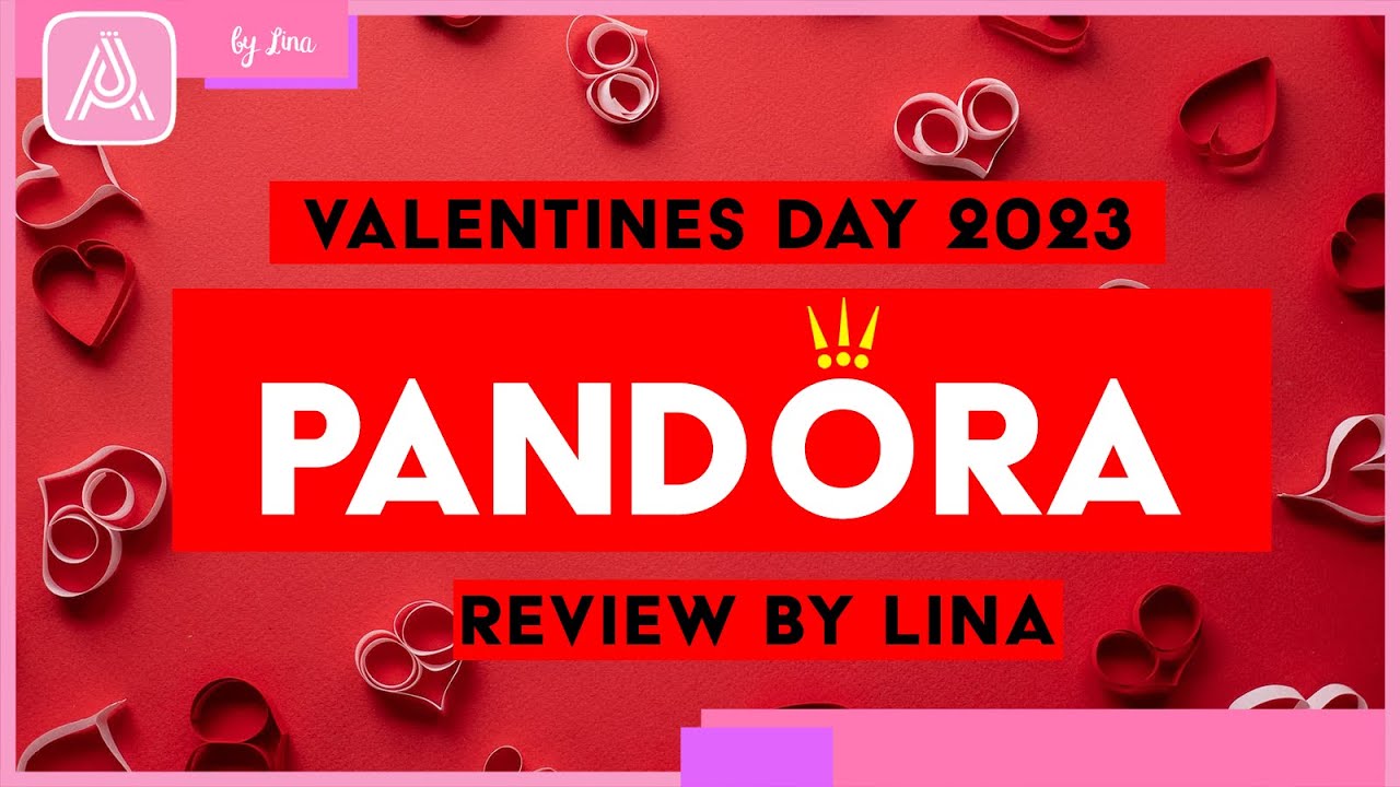 PANDORA VALENTINE'S DAY 2023 - YouTube