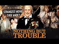 Nothing But Trouble - A Retrospective