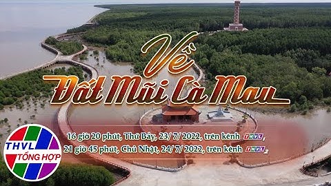 Ký sự truyền hình: Về đất mũi Cà Mau | Trailer