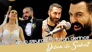 Dilan \u0026 Serhat / GRUP SEYRAN ft TUFAN DERINCE / Lorient / ÖzlemProduction®
