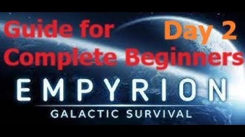 Start Guide 2022 [v1.7]. Empyrion Galactic Survival. Day 2 (of 3)