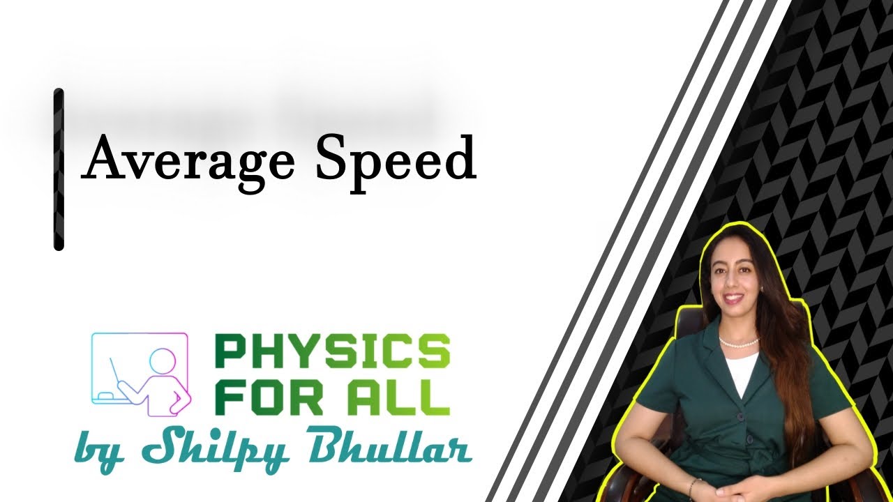 Average Speed - BSc Physics Series - by Shilpy Bhullar (Hindi/English)