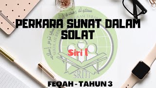 Perkara Sunat Dalam Solat - Siri 1 (Feqah Tahun 3)