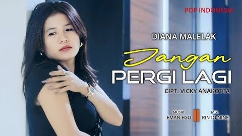DIANA MALELAK -  JANGAN PERGI LAGI | Pop Indonesia Terbaru (Official Music Video)