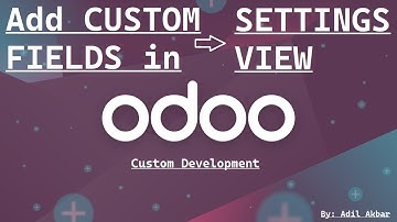 Odoo Development Tutorial: Adding Custom Fields in Odoo Settings View | Customize Odoo