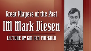 Great Players of the Past: IM Mark Diesen