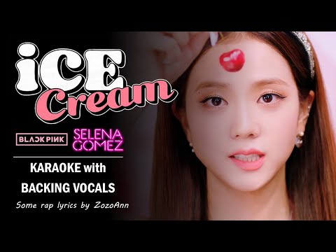 BLACKPINK (블랙핑크) & Selena Gomez – ICE CREAM - ENGLISH KARAOKE